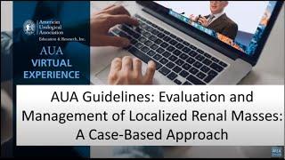 AUA Guidelines: Evaluation and Management of Localized Renal Masses: A Case-Based Approach