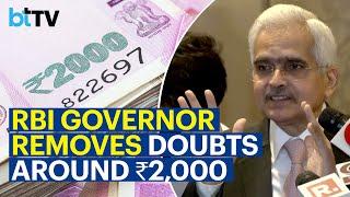 RBI Governor Shaktikanta Das Clears The Air On The Withdrawal Of ₹2,000 Banknotes
