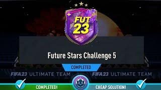 Future Stars Challenge 5 SBC Completed - Cheapest Solution & Tips - Fifa 23