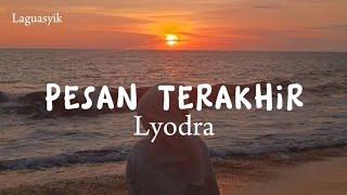 PESAN TERAKHIR - LYODRA ( LIRIK  )