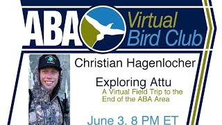 Virtual Bird Club: Christian Hagenlocher - Exploring Attu