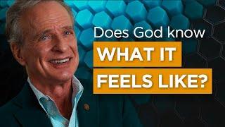 Does God Know What It Feels Like?