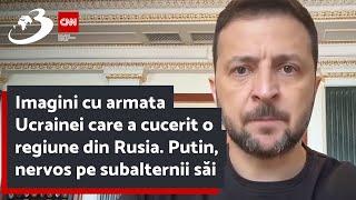 Imagini cu armata Ucrainei care a cucerit o regiune din Rusia. Putin, nervos pe subalternii săi