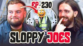 Joe Mcgrath Learns What Paper is.. | Ep.230 | Sloppy Joes Podcast