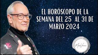 El Horóscopo de la Semana del 25 al 31 de Marzo 2024