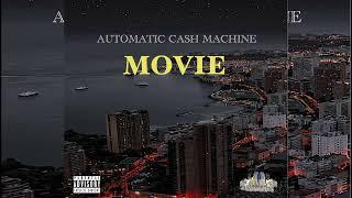 AUTOMATIC CASH MACHINE- MOVIE (OFFICIAL AUDIO VIDEO)