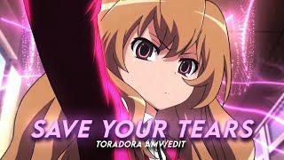 Save Your Tears - Taiga Toradora [ AMV/Edit ]