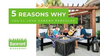 5 Reasons Why You’ll Love Cabana Pergolas