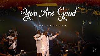 You Are Good - Femi Okunuga [Official Video]