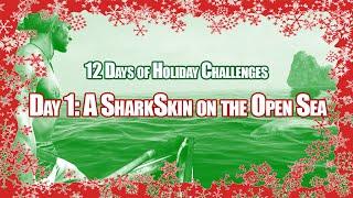 Holiday Challenge Day 01: A Sharkskin on the Open Sea