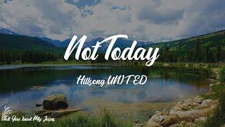 Hillsong UNITED - Not Today (Lyrics) | Let the devil know not today