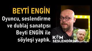 BEYTİ ENGİN.. Seslendirme ve Dublaj Sanatçısı, Oyuncu Beyti Engin ile Söyleşi Yaptık