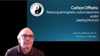 Carbon Offsets: Reducing atmospheric carbon elsewhere and/or passing the buck?