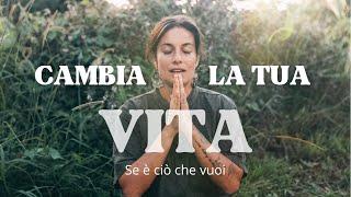 CAMBIA LA TUA VITA  (se è ciò che vuoi)