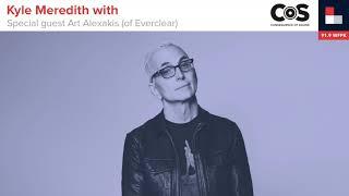 Kyle Meredith with... Art Alexakis (of Everclear)