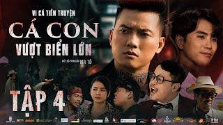 Tập 4 | VI CÁ TIỀN TRUYỆN - CÁ CON VƯỢT BIỂN LỚN | Quách Ngọc Tuyên, Will, Hứa Minh Đạt, DJ Mie