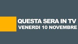 STASERA IN TV / Programmi tv oggi, 10 novembre: Rai, Mediaset e altre reti