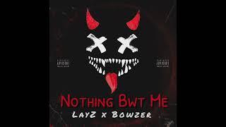 LayZ x Bowzer - Nothing Bwt Me