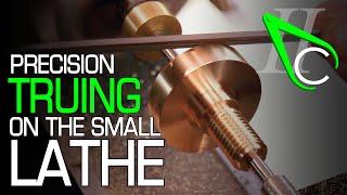 Precision Truing On The Small Lathe