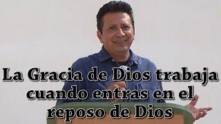 La Gracia de Dios trabaja cuando entras en el reposo de Dios - Domingo 22 de Mayo de 2016 - Porfirio