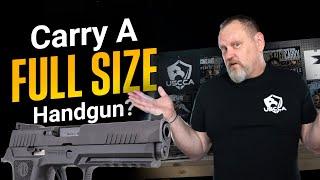 Want To Carry A FULL Size Handgun? (WATCH THIS)