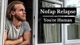 Nofap | Why Relapsing is OK