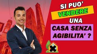 SI PUÒ VENDERE UNA CASA SENZA AGIBILITÀ