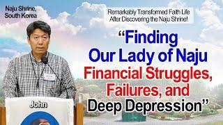 Finding Our Lady of Naju in Financial Failures, and Deep Depression｜Naju Shrine