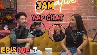 3AM YAPCHAT EP.7️