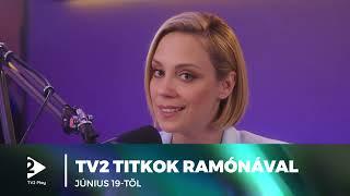 TV2 Titkok Ramónával - video podcast június 19-től a TV2 Play-en!