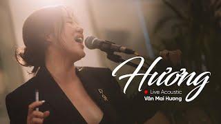 HƯƠNG - VĂN MAI HƯƠNG | LIVE ACOUSTIC