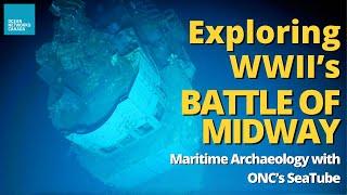 Exploring WWII's Battle of Midway: Maritime Archaeology with ONC's SeaTube