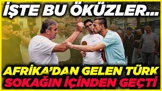 "İŞTE BU ÖKÜZLER..." AFRİKA'DAN GELEN TÜRK ÖNÜNE GELENE SAPLADI! | Sokak Röportajları