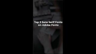 Top 3 Sans Serif Fonts on Adobe Fonts