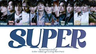SEVENTEEN (세븐틴) - "Super (손오공)" (Color Coded Lyrics Eng/Rom/Han/가사)