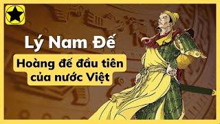 Lý Nam Đế - Vị Hoàng Đế Đầu Tiên Của Nước Việt [EDITED]