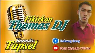 FIKIRKON VOC THOMAS DJ KARAOKE TAPSEL || @sonykaraokeofficial