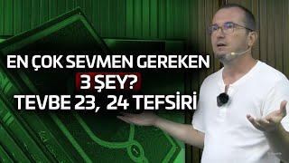 En çok sevmen gereken 3 şey?  - Tevbe 23, 24 tefsiri / Kerem Önder