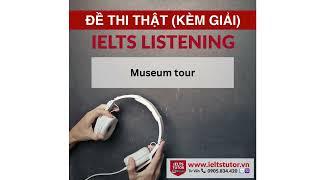 Museum tour: Đề thi thật IELTS LISTENING Vol 4 Test 3 Section 2 (IELTS Listening Recent Actual Test)