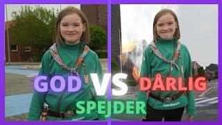 GOD VS DAARLIG SPEJDER