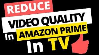 How to Reduce Video Quality In Amazon Prime in TV - [ Using Chromecast Only ]