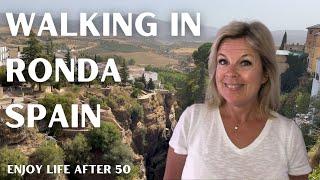 Walking in Ronda, Spain | Enjoy Life After 50