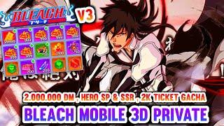 Bleach Mobile 3D V3 Private Server - 2.M Diamond , HERO SP & SSR , 2.000 Ticket Gacha , And More++