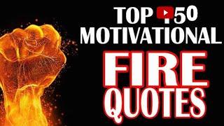 top 50 fire quotes/motivational quotes/fire quotes