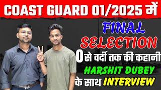 Indian Coast Guard 01/2025 Final Selection | Harshit Dubey,  0 से वर्दी तक की कहानी | Live Interview