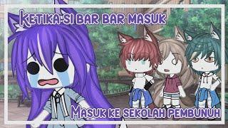 Ketika Si Bar Bar Masuk Ke Sekolah Pembunuh  ||Gacha Life || Gacha Life Indonesia