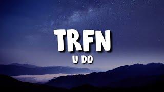 TRFN - U DO [ft. Siadou] (Lyrics)