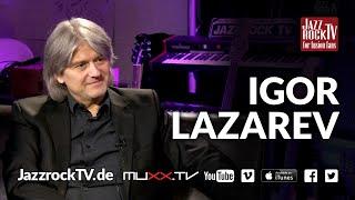 JazzrockTV – IGOR LAZAREV Interview