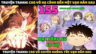 Cao võ xuyên không tới vạn năm sau | Tập 155 | CAO VÕ HẠ CÁNH ĐẾN MỘT VẠN NĂM SAU - Chap 155