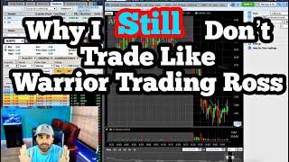 Why I Still Dont Trade Like Ross Cameron Warrior Trading